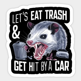 Let's Eat Trash & Get Hit By A Car Sticker